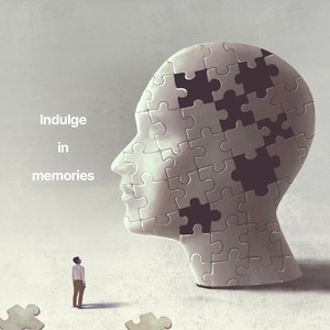 indulge in memories