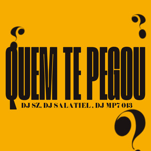 Quem Te Pegou (Explicit)