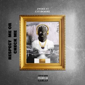 Respect Me or Check Me (feat. Cityboidre) (Explicit)
