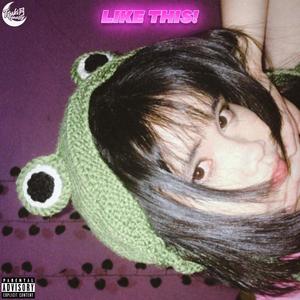 LIKE THIS! (Explicit)