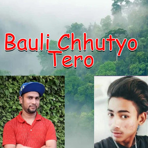 Bauli Chhutyo Tero