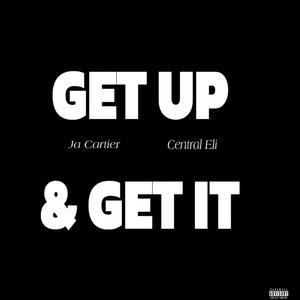 Get Up & Get It (feat. Central Eli) (Explicit)