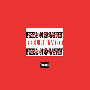 Feel No Way (Explicit)