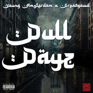 Dull Dayz (feat. GREA8GAWD) (Explicit)