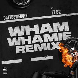 Wham whamie remix ft b2