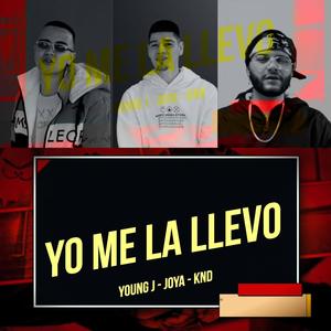 Yo Me La Llevo (feat. La Joya & Shory KND)