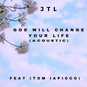 God Will Change Your Life (feat. Tom Iapicco)