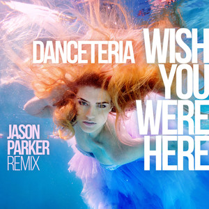 Wish You Were Here (Jason Parker Extended Mix)