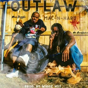 Outlaw (feat. Mac Dizzle & Mac-n-Hard)