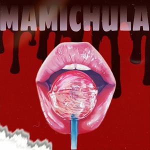 MAMICHULA (Explicit)