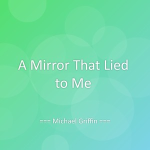 A Mirror That Lied to Me