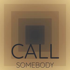 Call Somebody