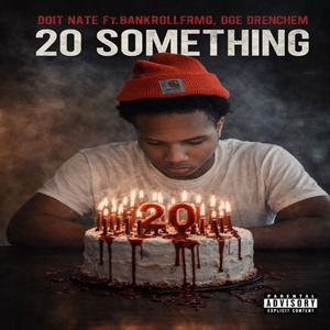 20 Something (feat. Bankrollfrmg & Dge Drenchem) (Explicit)