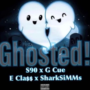 GHOSTED (feat. G Cue, SharksiMMs & S90) [Explicit]