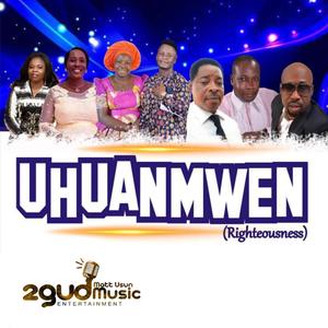 Uhuanmwen (Righteousness) (feat. Holy Irowa, Oscar Adodo, Vero Adedoyin, Nosa Blessing, Blessing .O & Mercy I.T)