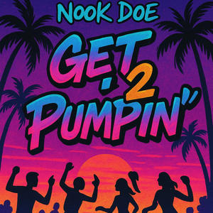 Get To Pumpin' (Explicit)