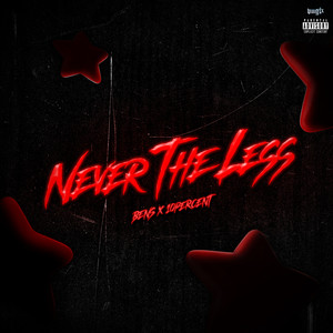 Never The Less (Explicit)