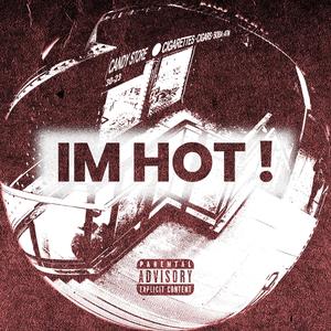 IM HOT ! (Explicit)