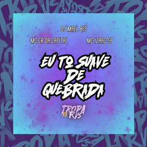 Eu To Suave de Quebrada (Explicit)