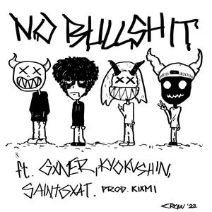 NO BULLSHIT (feat. Gxner., KYOKVSHIN & SAINTGXAT) [Explicit]
