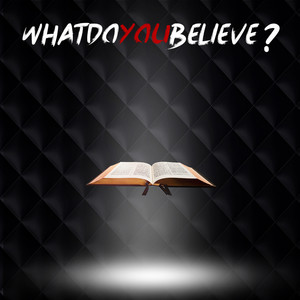 Whatdoyoubelieve?