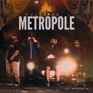 Pulso da Metrópole (feat. FatVitóla, Rod Mc & MC Menor WS) (Explicit)