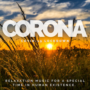 Corona Covid-19 Lockdown (Relaxation Music for a Special Time in Human Existence)