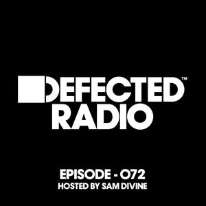 Defected Radio Episode 072 (hosted by Sam Divine)