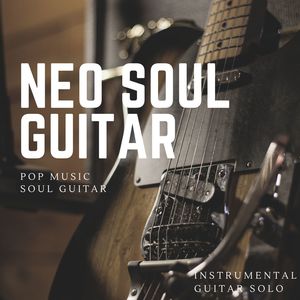 Neo Soul Guitar: Pop Music Soul Guitar, Instrumental Guitar Solo