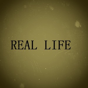 REAL LIFE （生存的意义pt2）