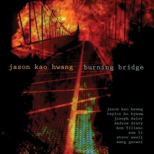 HWANG, J.K.: Burning Bridge (Jason Kao Hwang)