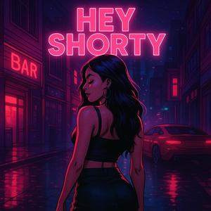 HEY SHORTY (Explicit)