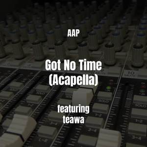 Got No Time (Acapella|Explicit)