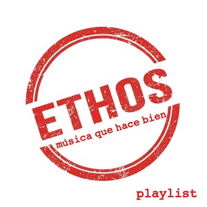 Ethos Música Que Hace Bien Playlist