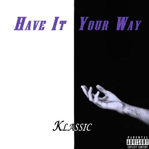 Have It Your Way (Explicit)