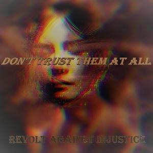 Don't Trust Them At All (Explicit)