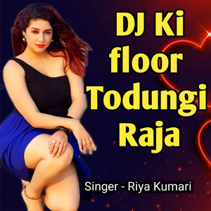 DJ ki Floor Todungi Raja