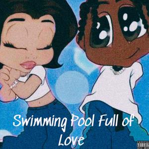 Swimming Pool Full of Love (Explicit)