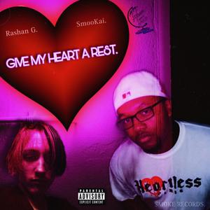 GIVE MY HEART A REST. (feat. Rashan G) (Explicit)