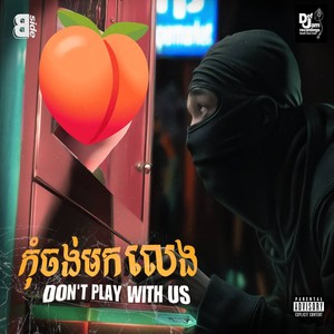 Don’t Play With Us (Explicit)