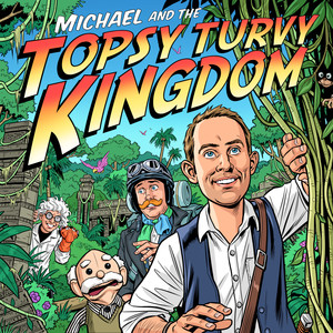 Michael and the Topsy Turvy Kingdom