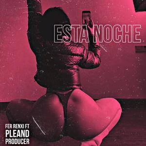 Esta Noche (feat. Pleand Producer) (Explicit)