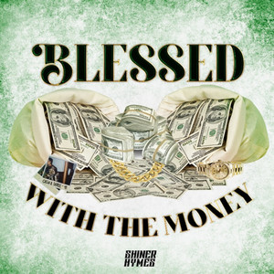 Blessed with The Money (Explicit)