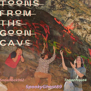 Toons from the Goon Cave (Explicit)