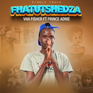 FHATHUTSHEDZA (feat. Prince Adrie)