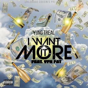 I Want It More (feat. Yfn Fat) [Explicit]