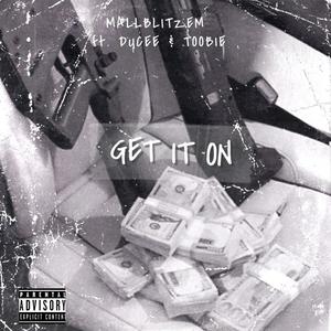 Mallblitzem Get It On(feat. WD Duee & Toobie) (Explicit)