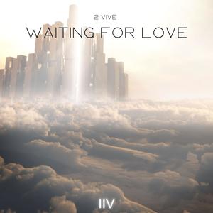 Waiting For Love-2 vive
