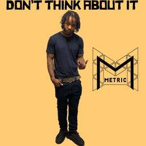 Don't think about it (Metrictone) [Explicit]