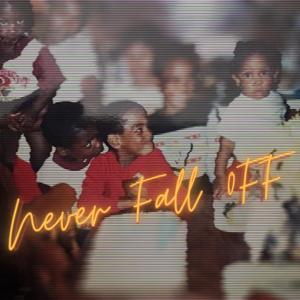 Never Fall Off (Explicit)